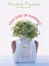 This Side of Married By Rachel Pastan